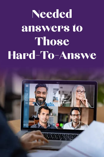Needed answers to Those Hard-To-Answer Questions