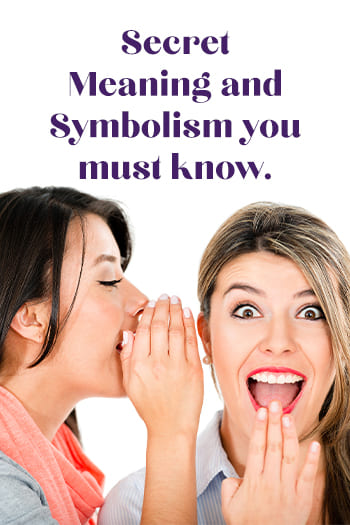 Secret Meaning and Symbolism you must know.